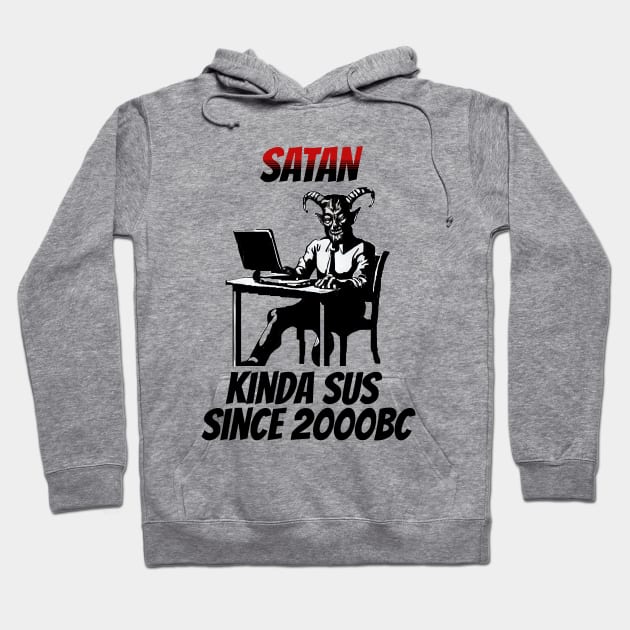 Satan: Kinda Sus Since 2000BC Hoodie by happymeld